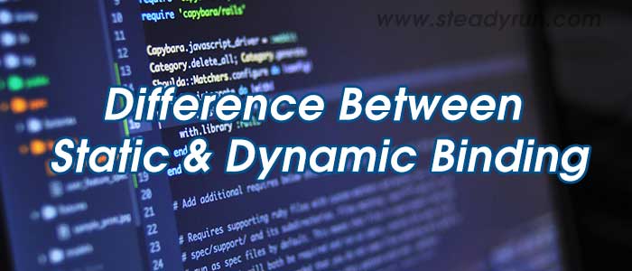Difference between static and dynamic binding