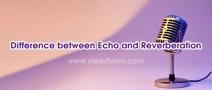 Difference between Echo and Reverberation